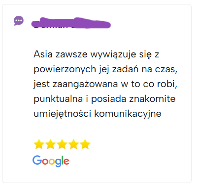 Asia zawsze wywiązuje się z powierzonych jej zadań na czas, jest zaangażowana w to co robi, punktualna i posiada znakomite umiejętności komunikacyjne